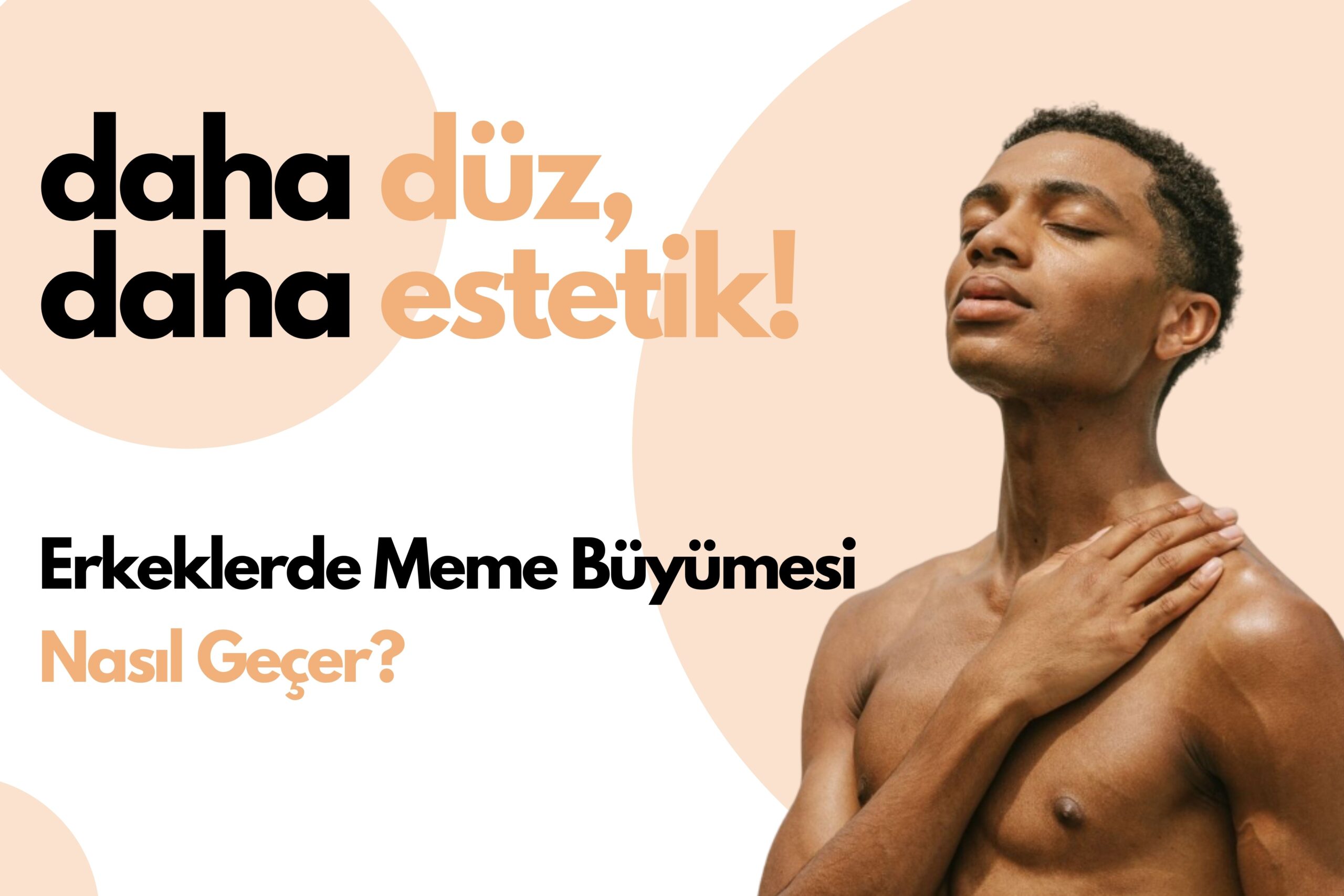 Erkeklerde Meme Büyümesi Nasıl Geçer?