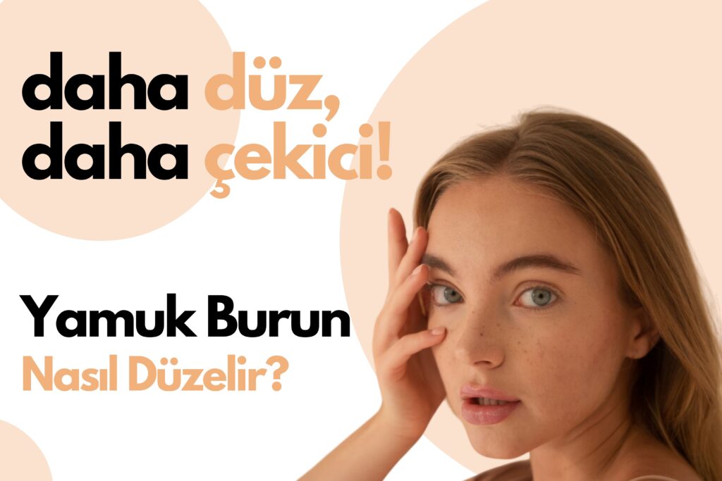 Yamuk Burun Nasıl Düzelir?