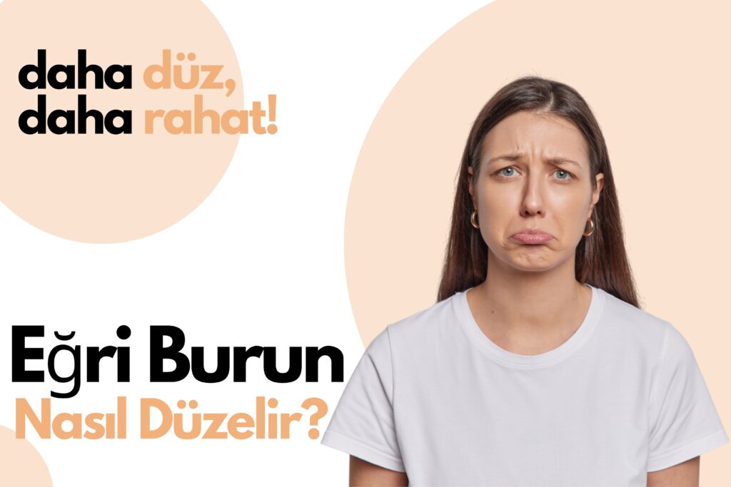 Eğri Burun Nasıl Düzelir?