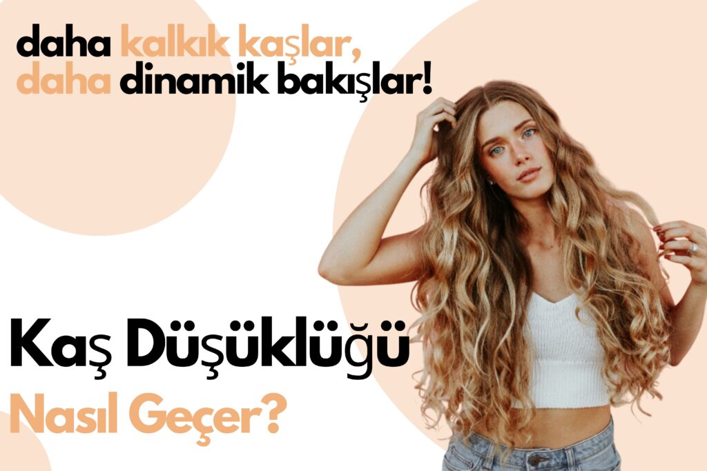 Kaş düşüklüğü nasıl geçer