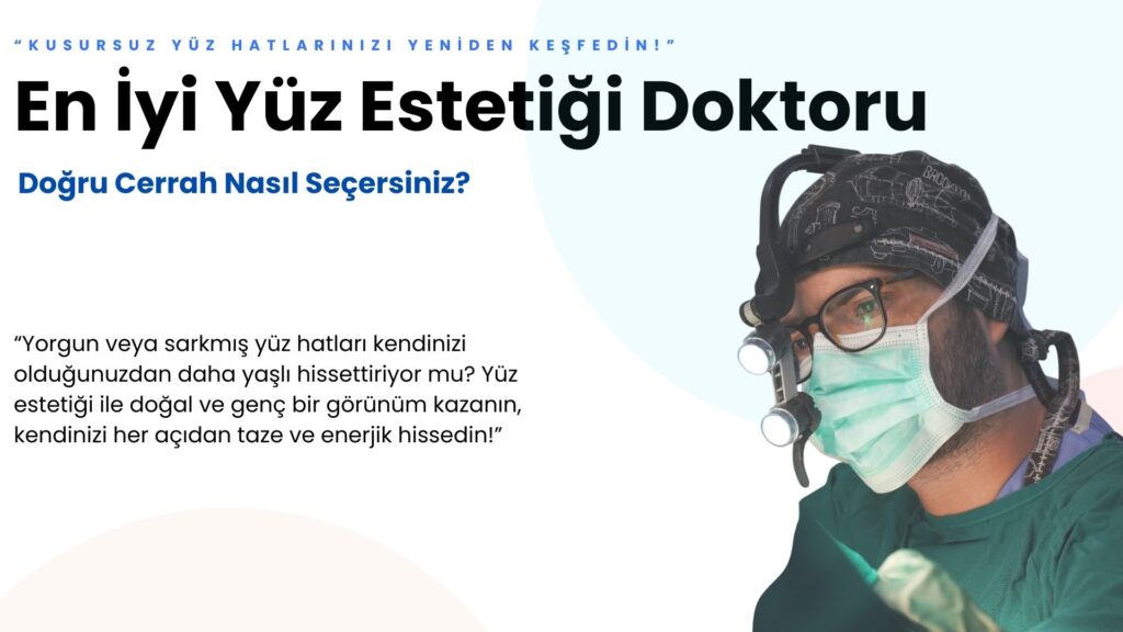 “Yüz estetiğinde uzman ve güvenilir doktor seçimi, doğal sonuçlar ve yüz hatlarını kusursuz şekillendirmek için rehber niteliğinde ipuçları ve öneriler.”