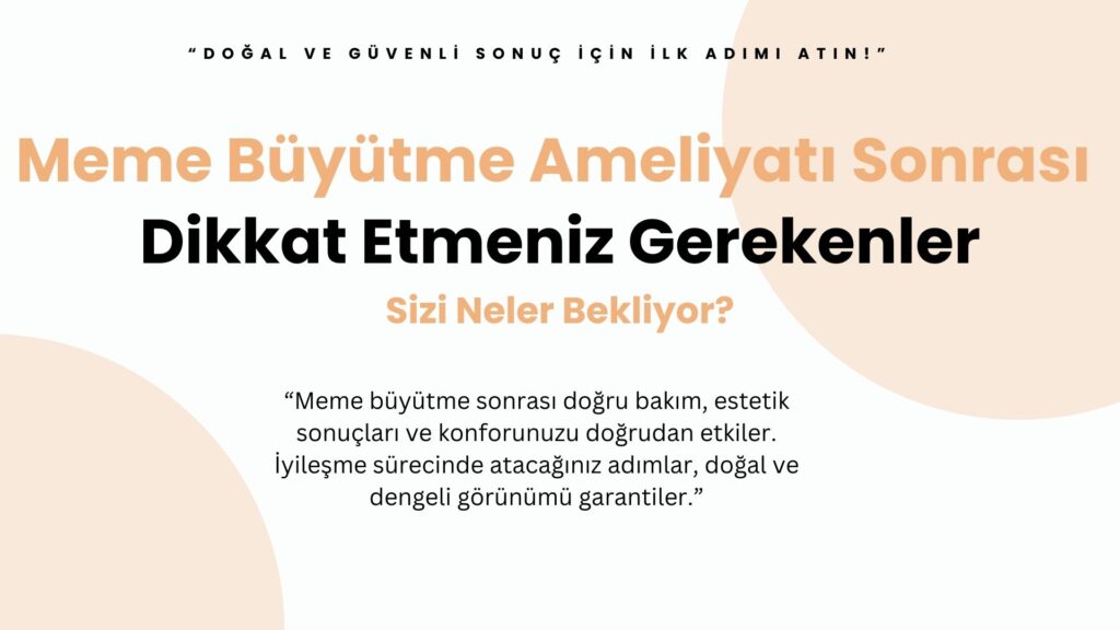 “Doğal ve estetik sonuçlar için meme büyütme ameliyatı sonrası dikkat edilmesi gereken adımlar, şişlik ve ağrı yönetimi ile iyileşme sürecinde doğru bakım rehberi.”