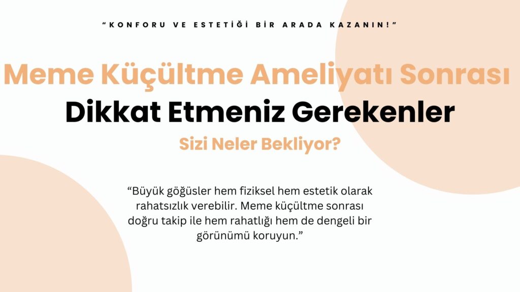 “Büyük göğüslerden kaynaklı rahatsızlıkları azaltmak için meme küçültme ameliyatı sonrası dikkat edilmesi gereken kritik bakım ipuçları ve iyileşme süreci rehberi.”