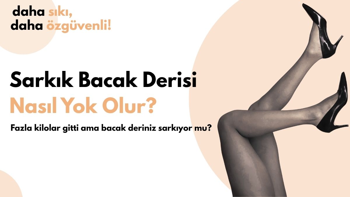 Zayıflama Sonrası Bacak Deri Sarkması