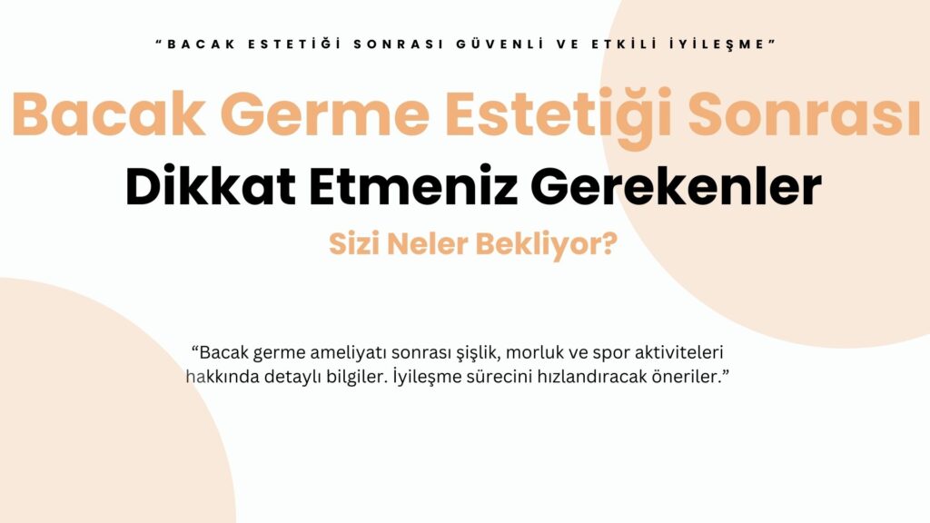 Bacak germe ameliyatı sonrası şişlik, morluk ve dolaşım sorunları normaldir. İlk günlerden haftalara kadar dikkat edilmesi gereken adımlar, egzersiz ve yürüyüşlerin güvenli zamanlaması, ödem ve yara bakım ipuçlarıyla birlikte uzman görüşleriyle sunuluyor. Estetik bacaklar ve güvenli iyileşme için tüm detayları keşfedin.