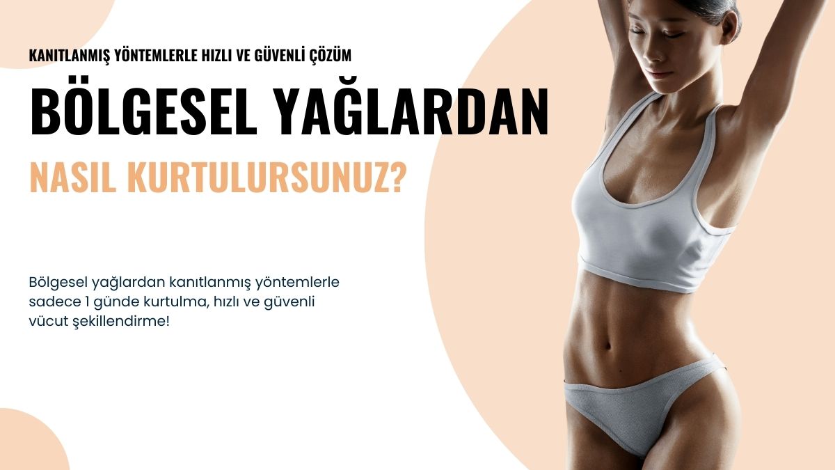 Bölgesel Yağlardan Nasıl Kurtulurum?