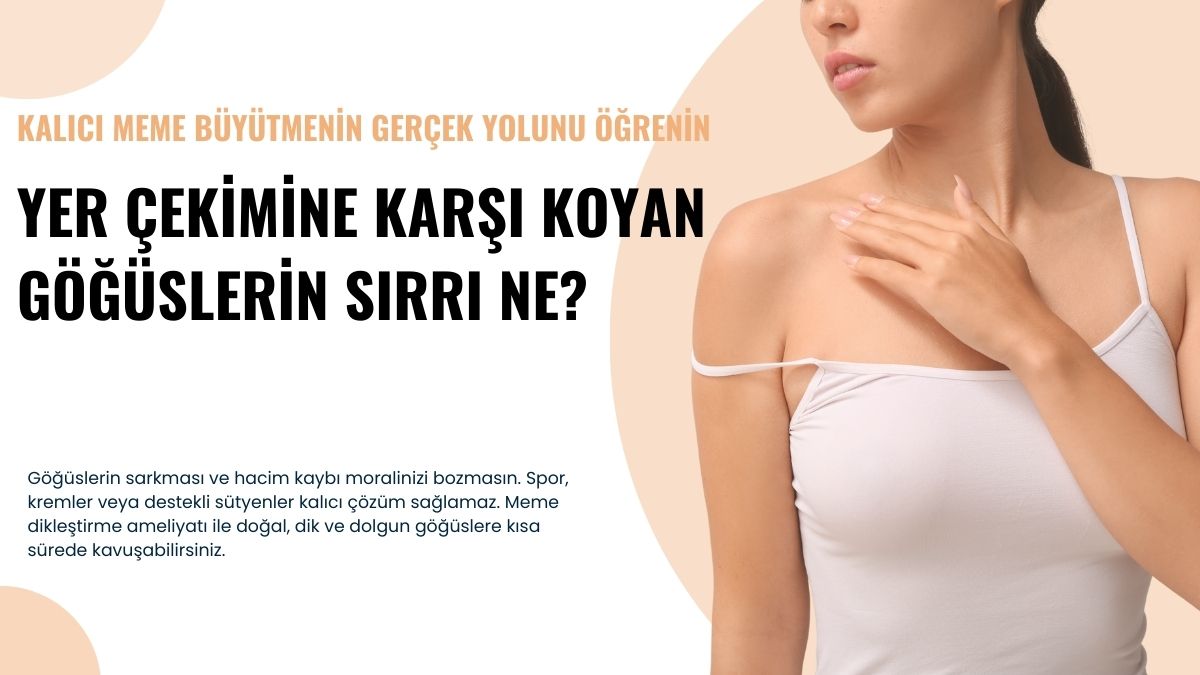 Dik ve Dolgun Göğüsler: Kalıcı Meme Dikleştirme Çözümleri