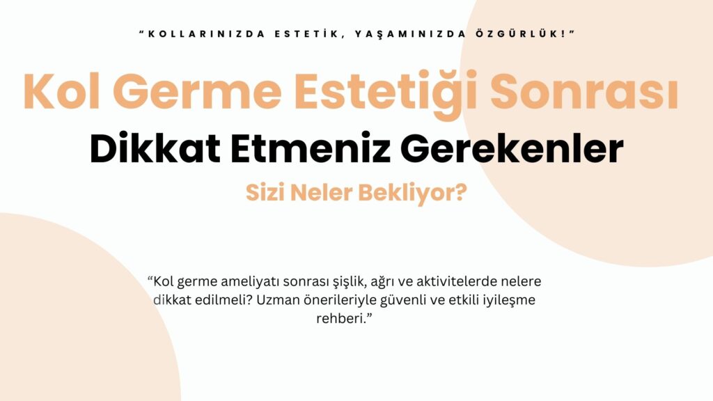 Kol germe ameliyatı sonrası kollarınızda şişlik, ağrı ve hareket kısıtlılığı yaşanabilir. Günlük hayata dönüş, spor ve hafif aktiviteler için ideal zamanlamayı öğrenin. Doktor önerileri ve dikkat edilmesi gereken önemli noktalar sayesinde hem estetik sonucu koruyun hem de iyileşme sürecinizi konforlu ve güvenli hale getirin.