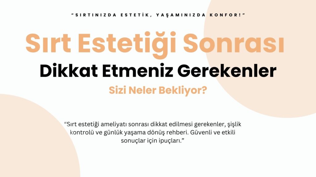 Sırt estetiği ameliyatı sonrası şişlik, ağrı ve spor aktivitelerine dönüş hakkında bilmeniz gerekenler burada. İlk günlerden haftalara kadar iyileşme sürecinde dikkat edilmesi gereken adımlar, günlük yaşama güvenli dönüş ve estetik sonuçların korunması için uzman önerileriyle anlatılıyor. Sırtınızda estetik, yaşamınızda konfor!