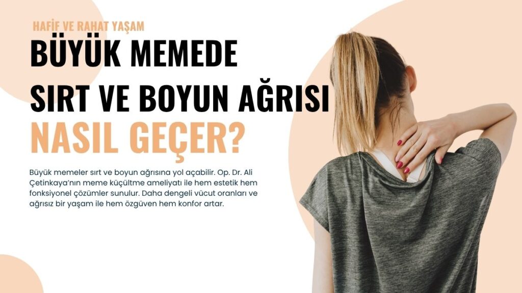 Büyük memeler sırt ve boyun ağrısına yol açabilir. Op. Dr. Ali Çetinkaya’nın meme küçültme ameliyatı ile hem estetik hem fonksiyonel çözümler sunulur. Daha dengeli vücut oranları ve ağrısız bir yaşam ile hem özgüven hem konfor artar.