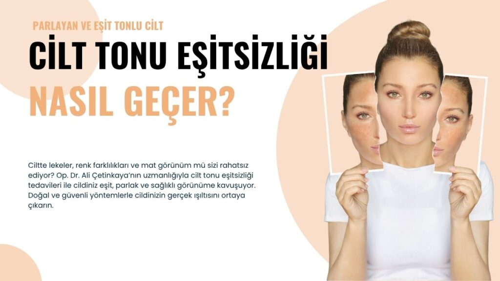 Ciltte lekeler, renk farklılıkları ve mat görünüm mü sizi rahatsız ediyor? Op. Dr. Ali Çetinkaya’nın uzmanlığıyla cilt tonu eşitsizliği tedavileri ile cildiniz eşit, parlak ve sağlıklı görünüme kavuşuyor. Doğal ve güvenli yöntemlerle cildinizin gerçek ışıltısını ortaya çıkarın.