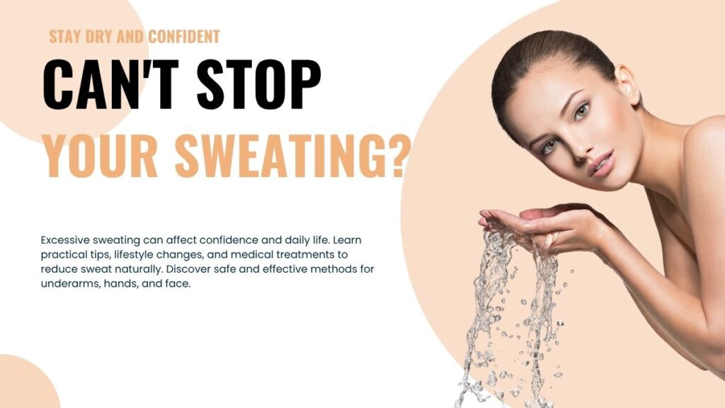 Excessive sweating can affect confidence and daily life. Learn practical tips, lifestyle changes, and medical treatments to reduce sweat naturally. Discover safe and effective methods for underarms, hands, and face. Stay dry, comfortable, and confident while maintaining skin health. Take control of sweat and improve your daily comfort today.
