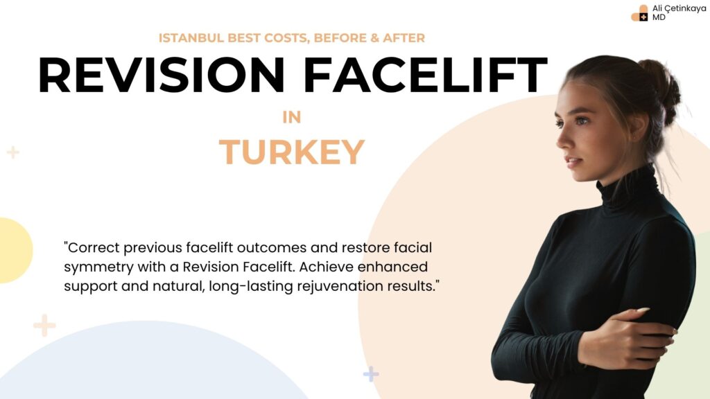 Correct prior facelift results and restore facial symmetry with a Revision Facelift in Turkey, ensuring natural, long-lasting rejuvenation.