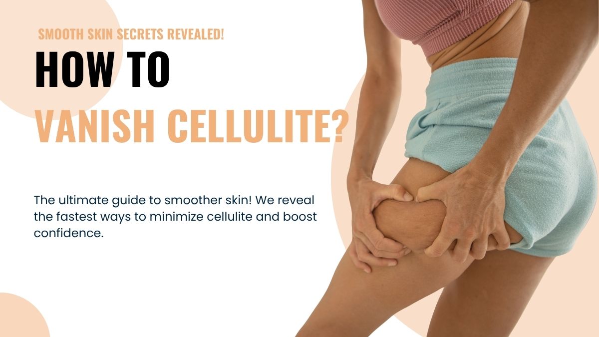 How to get rid of cellulite