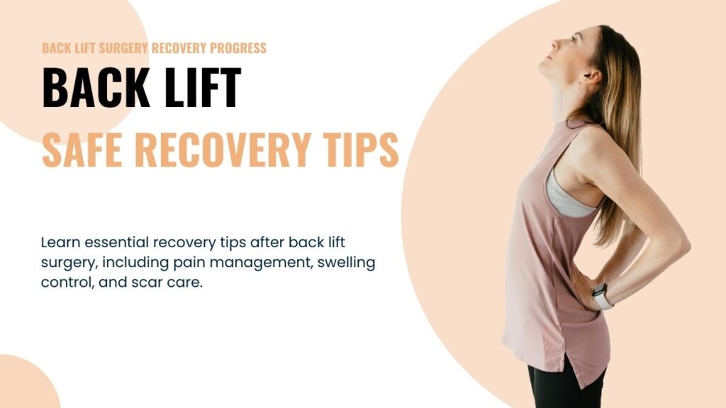 Learn essential recovery tips after back lift surgery, including pain management, swelling control, and scar care.