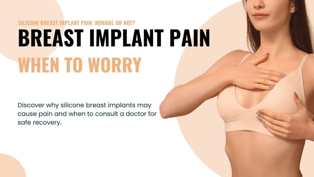 Discover why silicone breast implants may cause pain and when to consult a doctor for safe recovery.
