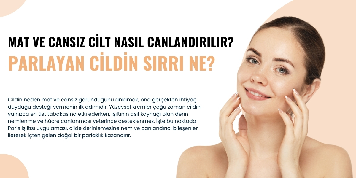 Mat ve Cansız Cilt Nasıl Canlandırılır?